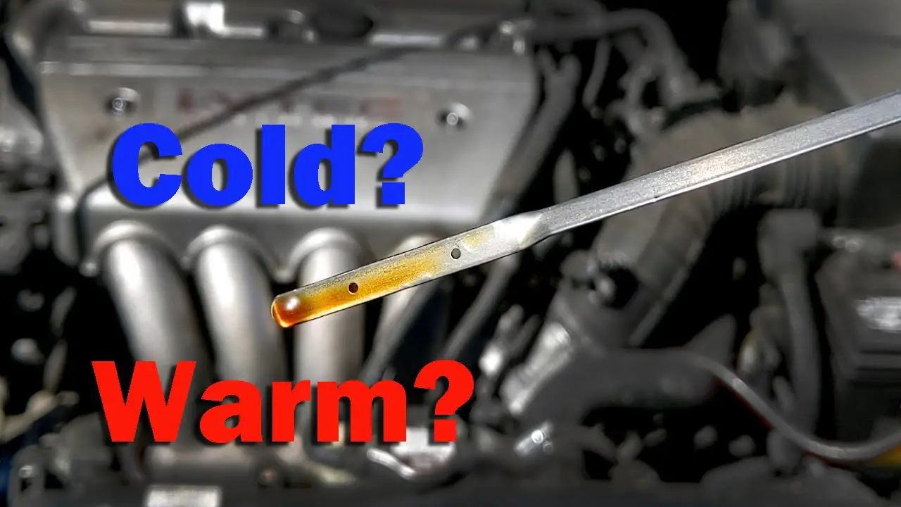 Check Oil When Engine is Hot Or Cold